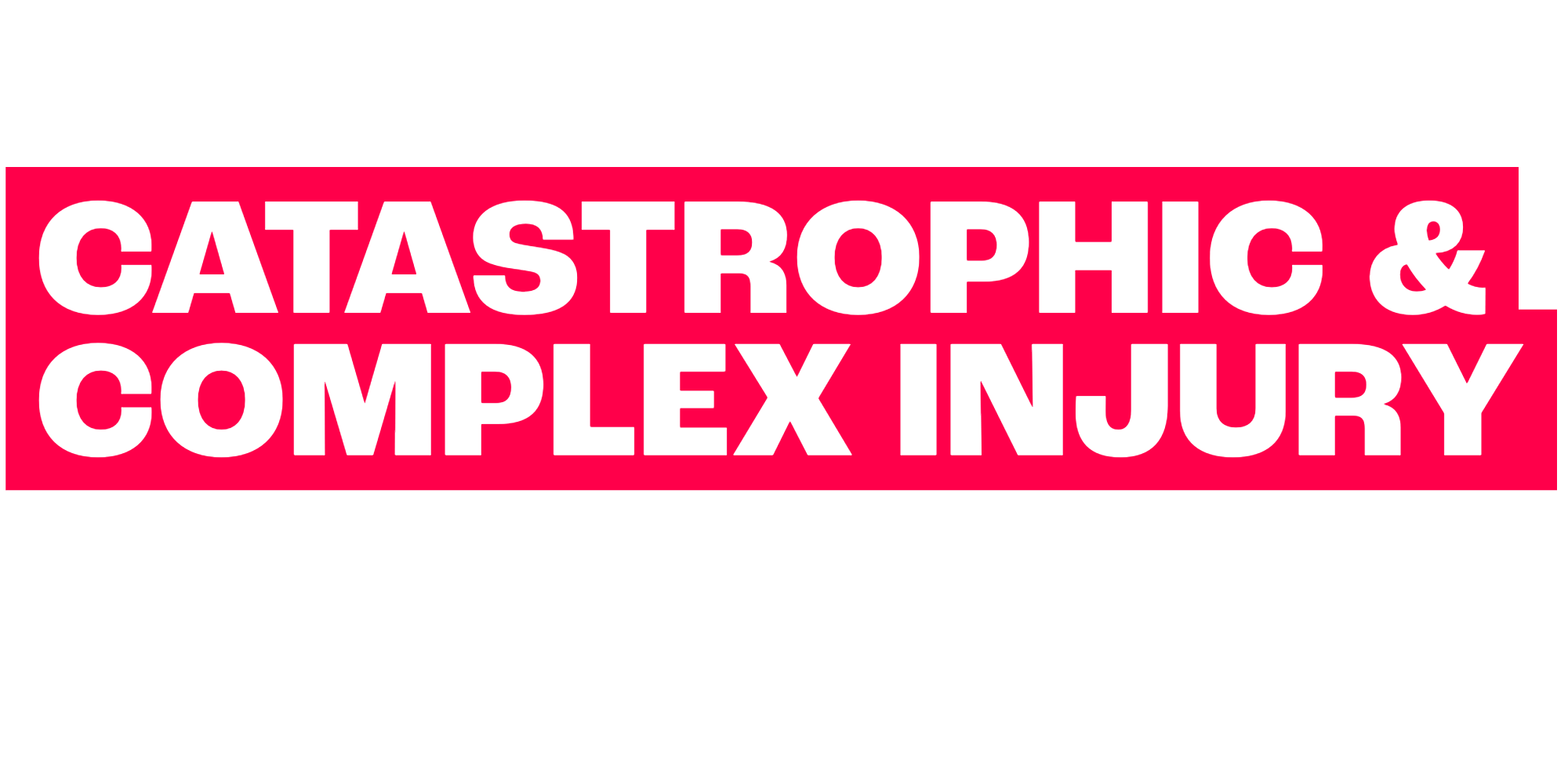 Complex & Catastrophic Injury